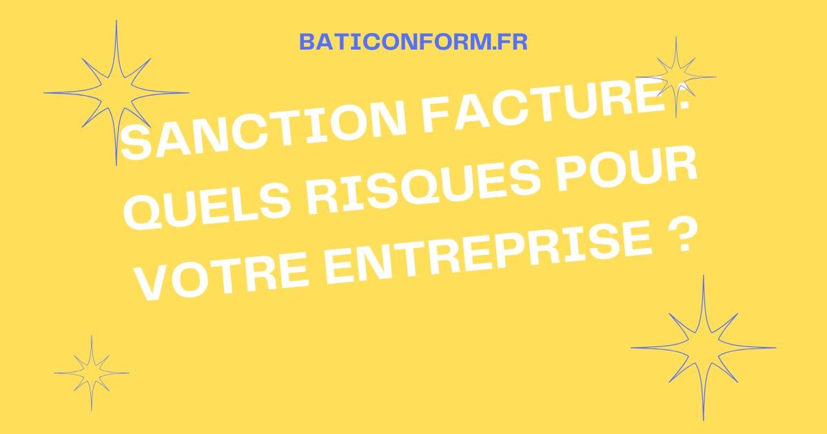 Sanction facture : quels risques pour votre entreprise ?