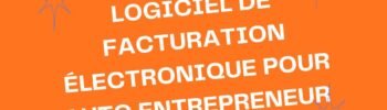 Quel logiciel de facturation électronique pour auto entrepreneur