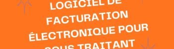 logiciel de facturation électronique pour sous traitant