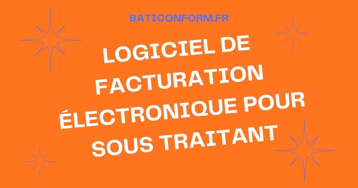 logiciel de facturation électronique pour sous traitant
