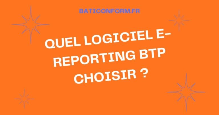 Quel Logiciel E-reporting BTP choisir ?